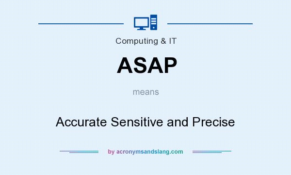 What does ASAP mean? It stands for Accurate Sensitive and Precise