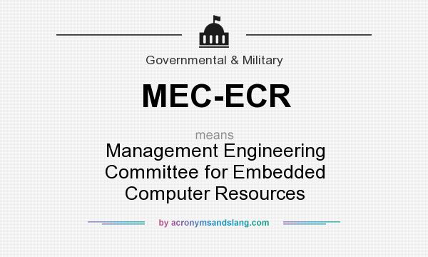 What does MEC-ECR mean? It stands for Management Engineering Committee for Embedded Computer Resources