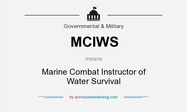 What does MCIWS mean? It stands for Marine Combat Instructor of Water Survival