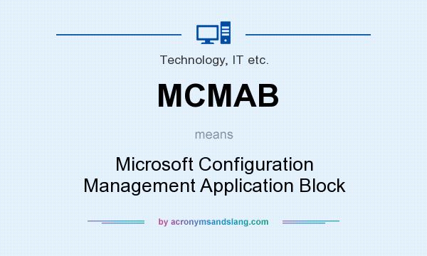 What does MCMAB mean? It stands for Microsoft Configuration Management Application Block