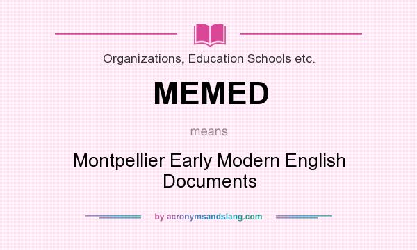 What does MEMED mean? It stands for Montpellier Early Modern English Documents