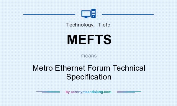 What does MEFTS mean? It stands for Metro Ethernet Forum Technical Specification