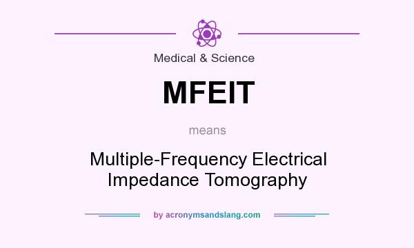 What does MFEIT mean? It stands for Multiple-Frequency Electrical Impedance Tomography