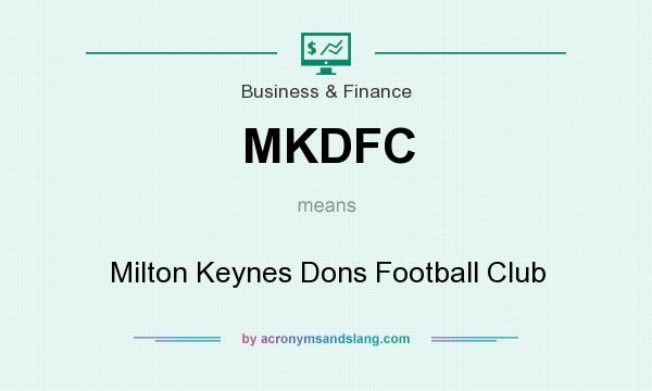 What does MKDFC mean? It stands for Milton Keynes Dons Football Club