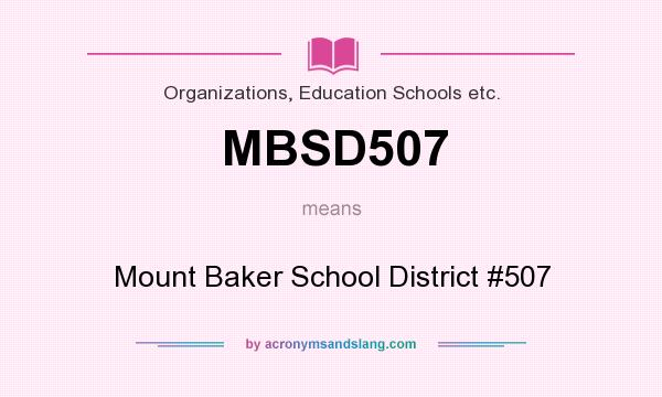 What does MBSD507 mean? It stands for Mount Baker School District #507