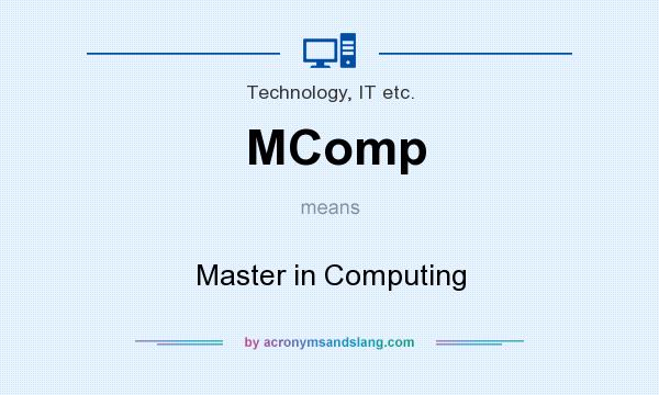 What does MComp mean? It stands for Master in Computing