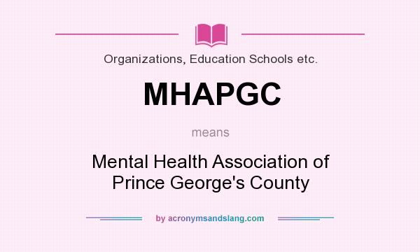 What does MHAPGC mean? It stands for Mental Health Association of Prince George`s County
