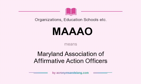 What does MAAAO mean? It stands for Maryland Association of Affirmative Action Officers