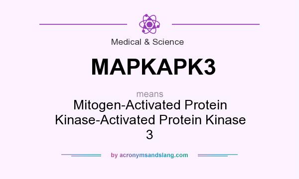 What does MAPKAPK3 mean? It stands for Mitogen-Activated Protein Kinase-Activated Protein Kinase 3