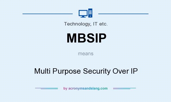 What does MBSIP mean? It stands for Multi Purpose Security Over IP