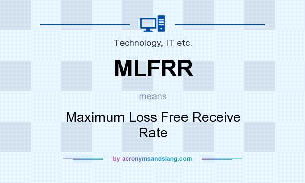 What does MLFRR mean? It stands for Maximum Loss Free Receive Rate