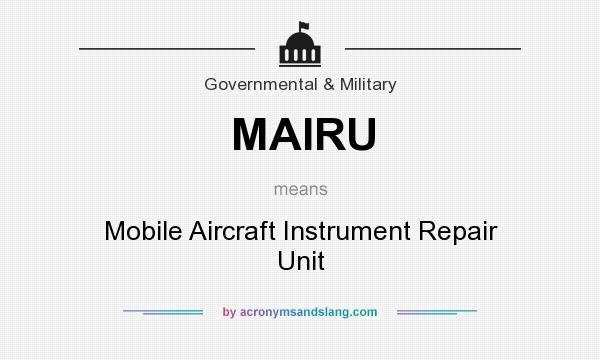 What does MAIRU mean? It stands for Mobile Aircraft Instrument Repair Unit