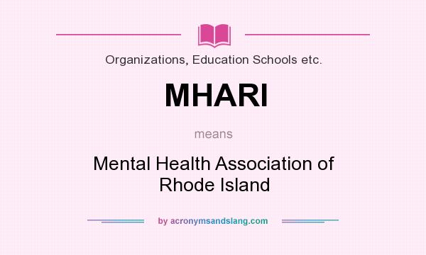 What does MHARI mean? It stands for Mental Health Association of Rhode Island