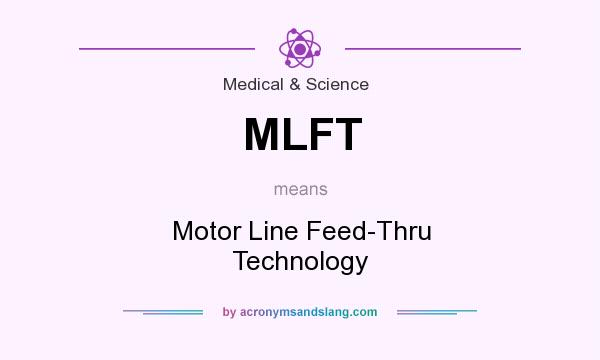 What does MLFT mean? It stands for Motor Line Feed-Thru Technology