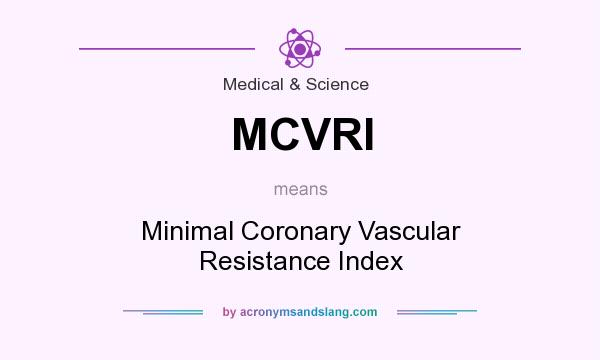 What does MCVRI mean? It stands for Minimal Coronary Vascular Resistance Index