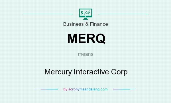 What does MERQ mean? It stands for Mercury Interactive Corp