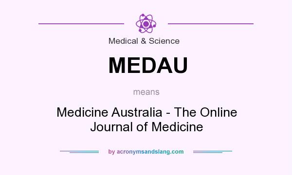 What does MEDAU mean? It stands for Medicine Australia - The Online Journal of Medicine