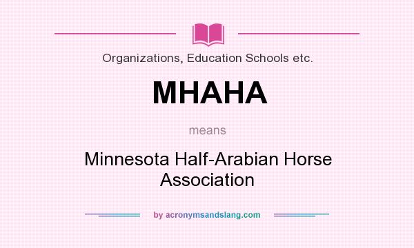 What does MHAHA mean? It stands for Minnesota Half-Arabian Horse Association