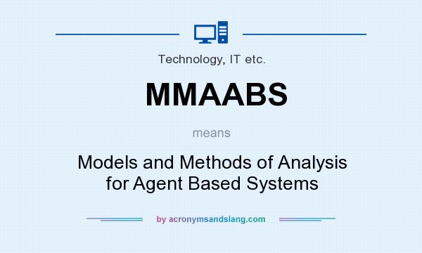 What does MMAABS mean? It stands for Models and Methods of Analysis for Agent Based Systems