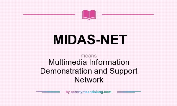 What does MIDAS-NET mean? It stands for Multimedia Information Demonstration and Support Network