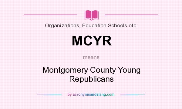 What does MCYR mean? It stands for Montgomery County Young Republicans