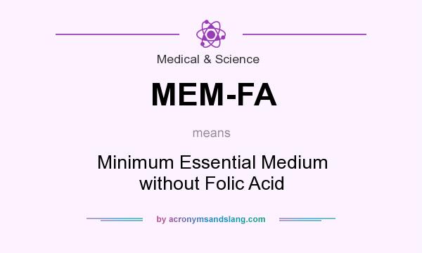What does MEM-FA mean? It stands for Minimum Essential Medium without Folic Acid