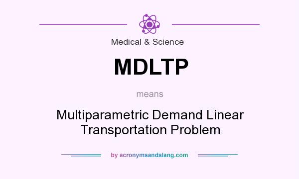 What does MDLTP mean? It stands for Multiparametric Demand Linear Transportation Problem