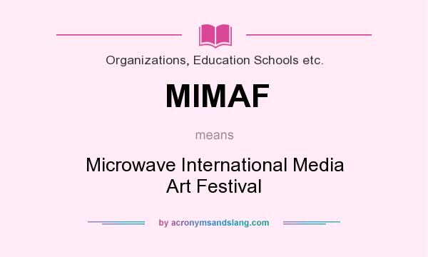 What does MIMAF mean? It stands for Microwave International Media Art Festival