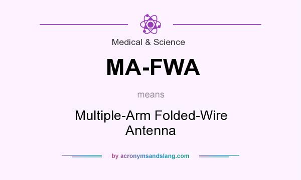 What does MA-FWA mean? It stands for Multiple-Arm Folded-Wire Antenna