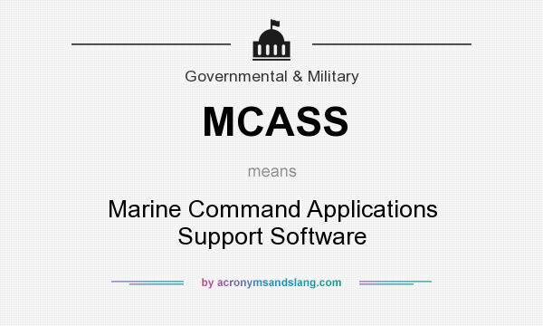 What does MCASS mean? It stands for Marine Command Applications Support Software