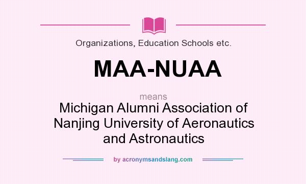 What does MAA-NUAA mean? It stands for Michigan Alumni Association of Nanjing University of Aeronautics and Astronautics