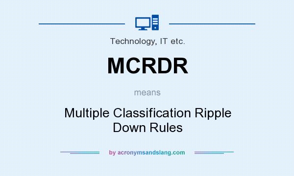 What does MCRDR mean? It stands for Multiple Classification Ripple Down Rules