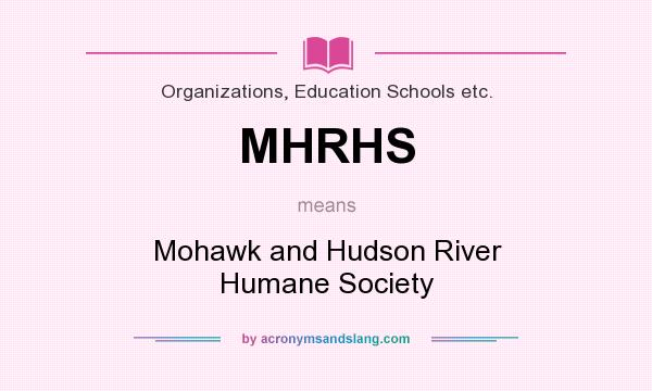 What does MHRHS mean? It stands for Mohawk and Hudson River Humane Society