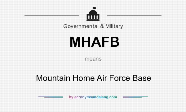 What does MHAFB mean? It stands for Mountain Home Air Force Base