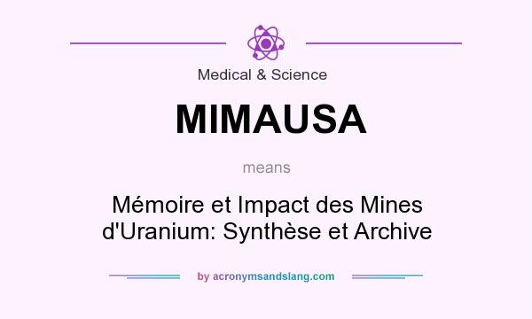 What does MIMAUSA mean? It stands for Mémoire et Impact des Mines d`Uranium: Synthèse et Archive