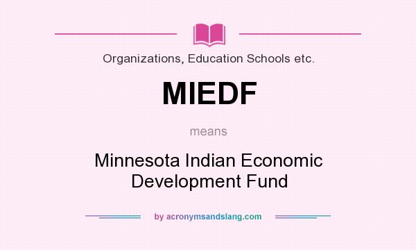 What does MIEDF mean? It stands for Minnesota Indian Economic Development Fund
