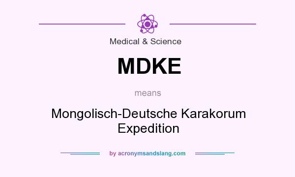 What does MDKE mean? It stands for Mongolisch-Deutsche Karakorum Expedition