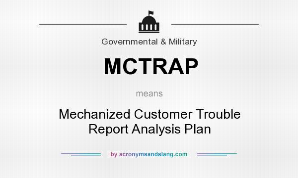 What does MCTRAP mean? It stands for Mechanized Customer Trouble Report Analysis Plan