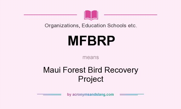 What does MFBRP mean? It stands for Maui Forest Bird Recovery Project