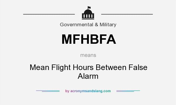 What does MFHBFA mean? It stands for Mean Flight Hours Between False Alarm