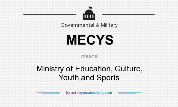 What does MECYS mean? It stands for Ministry of Education, Culture, Youth and Sports