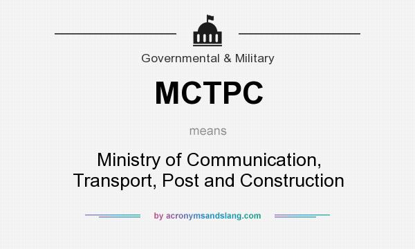 What does MCTPC mean? It stands for Ministry of Communication, Transport, Post and Construction
