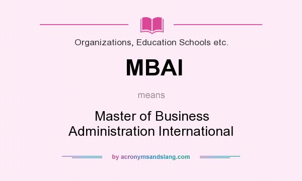 What does MBAI mean? It stands for Master of Business Administration International