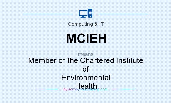 What does MCIEH mean? It stands for Member of the Chartered Institute of Environmental Health