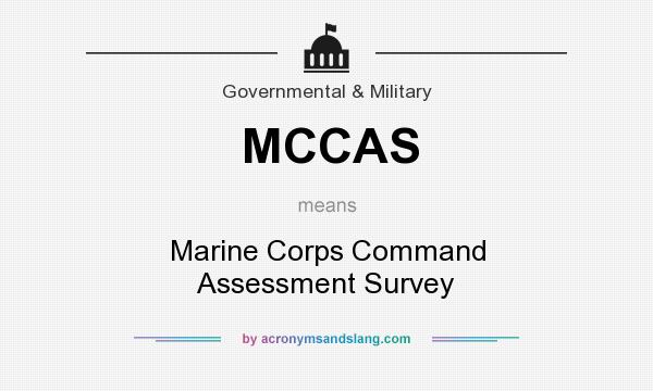 What does MCCAS mean? It stands for Marine Corps Command Assessment Survey
