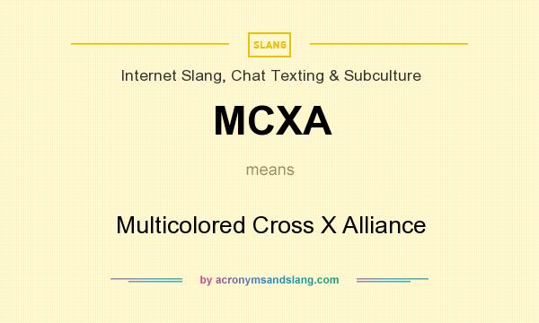 What does MCXA mean? It stands for Multicolored Cross X Alliance