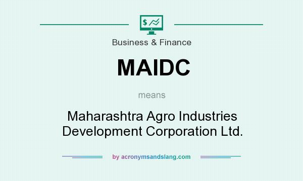 What does MAIDC mean? It stands for Maharashtra Agro Industries Development Corporation Ltd.
