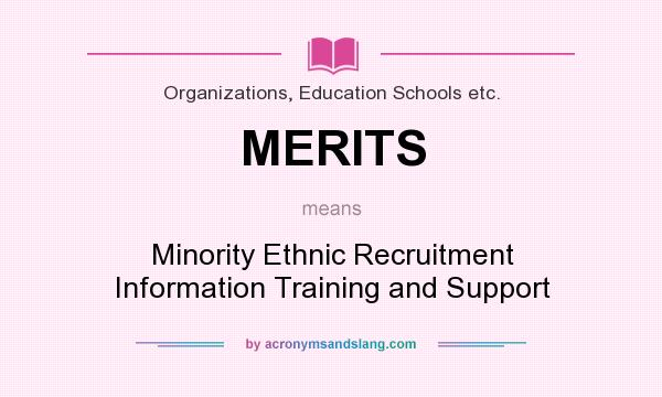 What does MERITS mean? It stands for Minority Ethnic Recruitment Information Training and Support