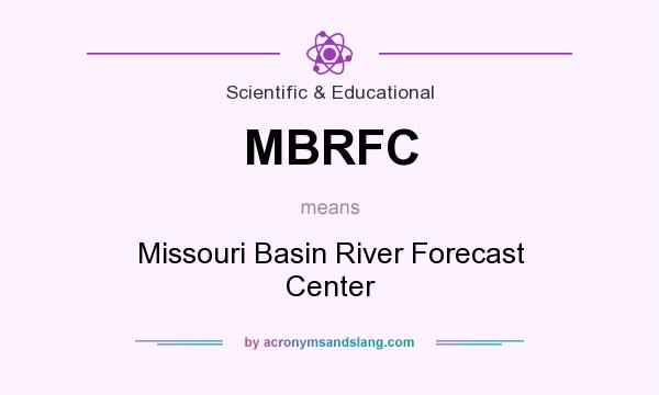 What does MBRFC mean? It stands for Missouri Basin River Forecast Center