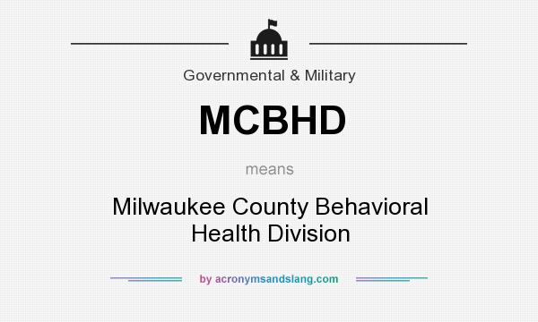 What does MCBHD mean? It stands for Milwaukee County Behavioral Health Division